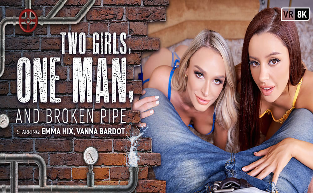Two girls (Emma Hix y Vanna Bardot), one man (tú) and broken pipe, vídeo porno de VR Bangers