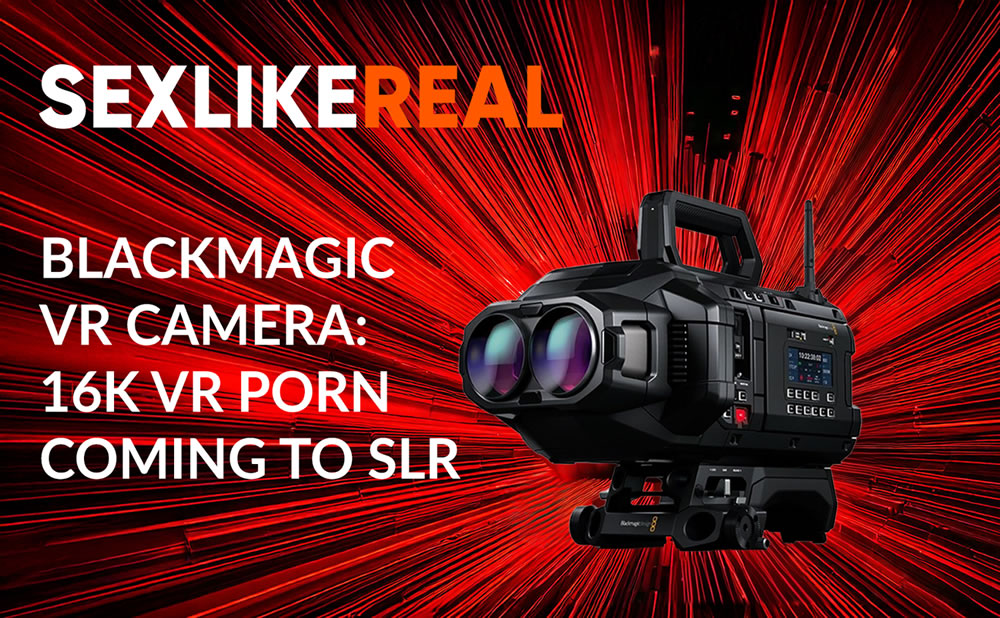 Cámara Blackmagic: porno en realidad virtual en 16K para SexLikeReal